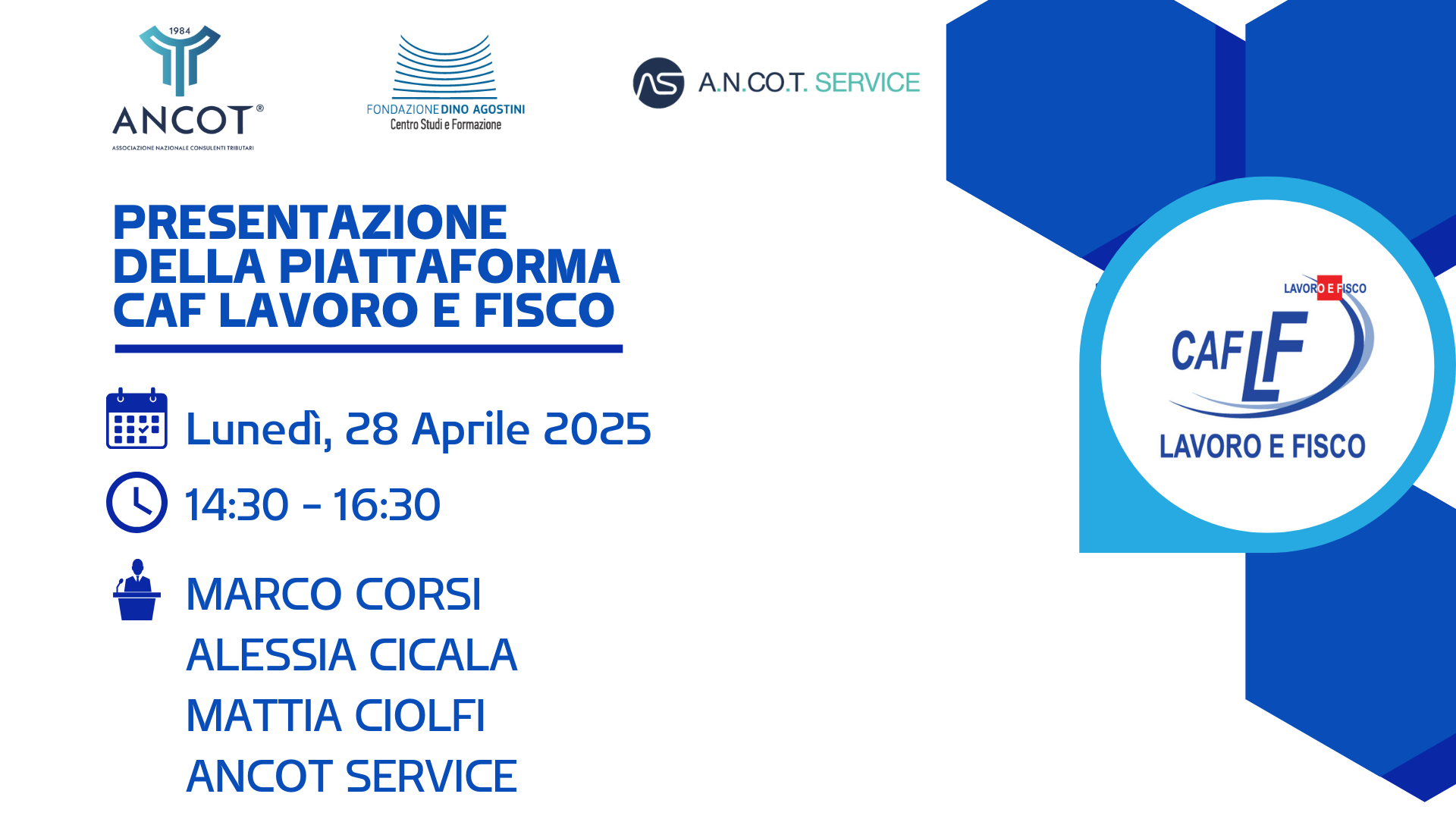 Lunedì, 28 Aprile 2025 Webinar - PRESENTAZIONE DELLA PIATTAFORMA CAF LAVORO E FISCO